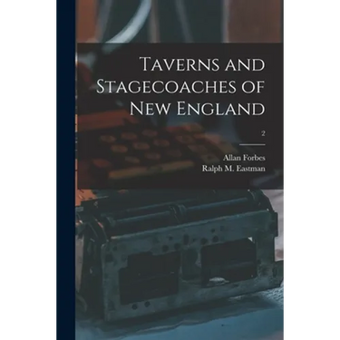 Taverns and Stagecoaches of New England; 2