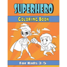 superhero coloring book for kids 3-5: Great Coloring Book for Boys & Girls, Ages 2-4, 4-8, Perfect Gift