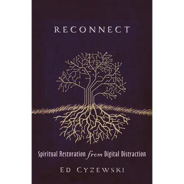 Reconnect: Spiritual Restoration from Digital Distraction