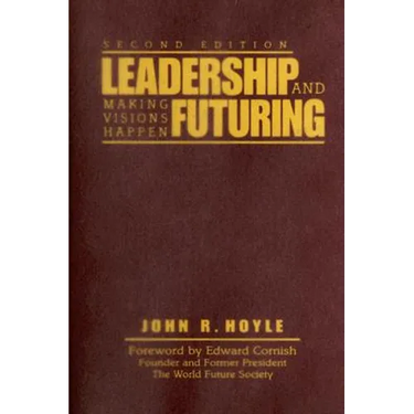 Leadership and Futuring: Making Visions Happen