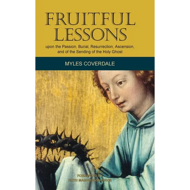 Fruitful Lessons upon the Passion, Burial, Resurrection, Ascension, and of the Sending of the Holy Ghost