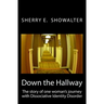 Down the Hallway: The story of one woman's journey with Dissociative Identity Disorder