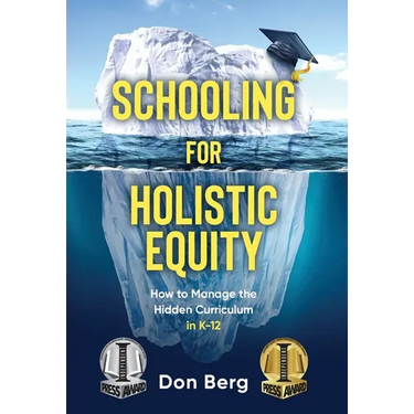 Schooling For Holistic Equity: How To Manage the Hidden Curriculum for K-12