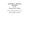 Hopewell Friends History, 1734-1934, Frederick County, Virginia. Records of Hopewell Monthly Meetings and Meetings Reporting to Hopewell. Two Hundred