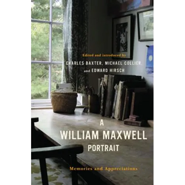 A William Maxwell Portrait: Memories and Appreciations