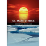 Climate Ethics Climate Ethics: Essential Readings Essential Readings