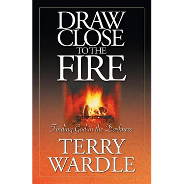 Draw Close to the Fire: Finding God in the Darkness