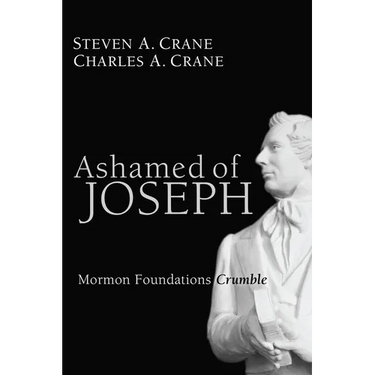 Ashamed of Joseph: Mormon Foundations Crumble