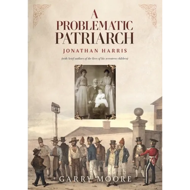 A Problematic Patriarch: Jonathan Harris (with brief outlines of the lives of his seventeen children)