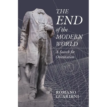 The End of the Modern World: A Search for Orientation