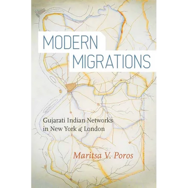 Modern Migrations: Gujarati Indian Networks in New York and London