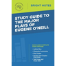 Study Guide to The Major Plays of Eugene O'Neill