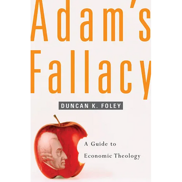 Adam's Fallacy: A Guide to Economic Theology
