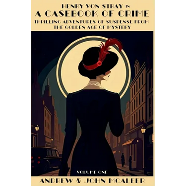 A Casebook of Crime: Thrilling Adventures of Suspense from the Golden Age of Mystery