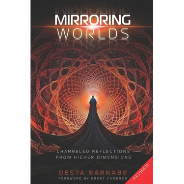 Mirroring Worlds: Channeled Reflections From Higher Dimensions