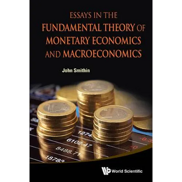 Essays in the Fundamental Theory of Monetary Eco & Macroeco