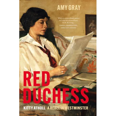 Red Duchess: Kitty Atholl, a Rebel in Westminster