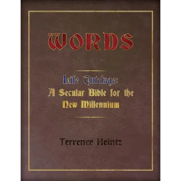 Words: Life Tutelage: A Secular Bible for the New Millenium