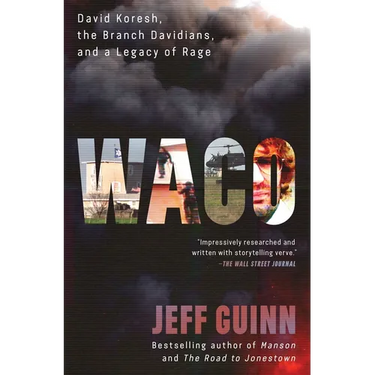 Waco: David Koresh, the Branch Davidians, and a Legacy of Rage.