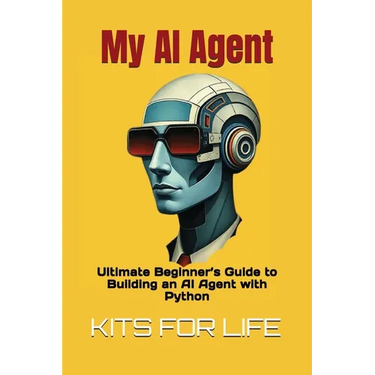 My AI Agent: Ultimate Beginner's Guide to Building an AI Agent with Python: Master AI automation step by step using free frameworks and tools