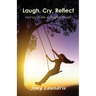Laugh, Cry, Reflect: Stories from a Joyful Heart