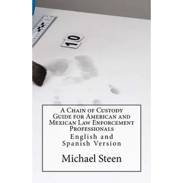 A Chain of Custody Guide for American and Mexican Law Enforcement Professionals: English and Spanish Version