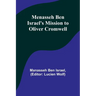 Menasseh ben Israel's Mission to Oliver Cromwell