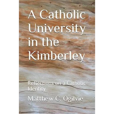 A Catholic University in the Kimberley: Reflections on a Catholic Identity