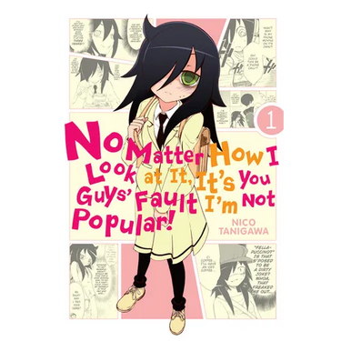 No Matter How I Look at It, It's You Guys' Fault I'm Not Popular!, Vol. 1: Volume 1