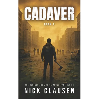 Cadaver 6: A Zombie Apocalypse Thriller