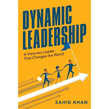 Dynamic Leadership: A Visionary Leader That Changes the World