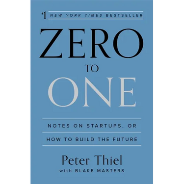 Zero to One: Notes on Startups, or How to Build the Future