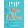 Life is a Game! Keys for a Light and Purposeful Life full of Joy