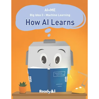 AI+Me: Big Idea 3 - Machine Learning: How AI Learns