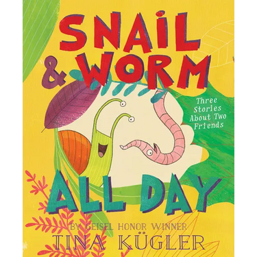 Snail and Worm All Day: Three Stories about Two Friends