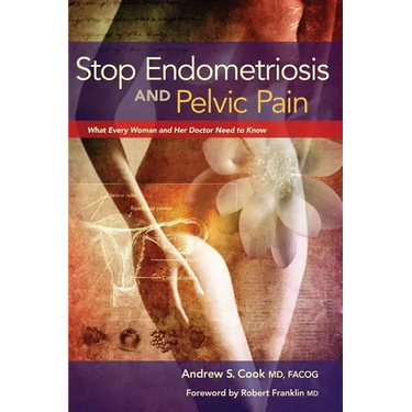 Stop Endometriosis and Pelvic Pain: What Every Woman and Her Doctor Need to Know