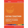 Eating Together: Group Studies: Leader's guide