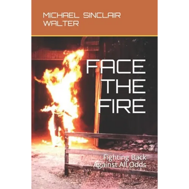 Face the Fire: Fighting Back Against All Odds