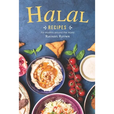 Halal Recipes: For Muslims around the World
