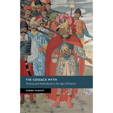 The Cossack Myth: History and Nationhood in the Age of Empires