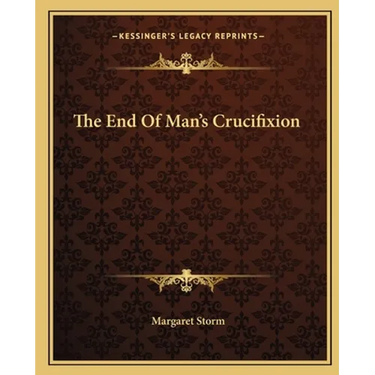 The End Of Man's Crucifixion