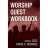 Worship Quest Workbook: A Study Guide for the Book by Steven D. Brooks