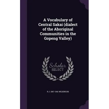 A Vocabulary of Central Sakai (dialect of the Aboriginal Communities in the Gopeng Valley)