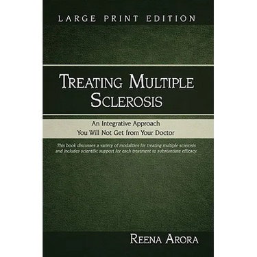Treating Multiple Sclerosis: An Integrative Approach You Will Not Get from Your Doctor