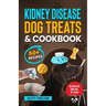 Kidney Disease Dog Treats And Cookbook: The Complete Guide With Easy To Follow Vet-Approved Homemade Recipe To Support Dogs With Renal Failure. (Over