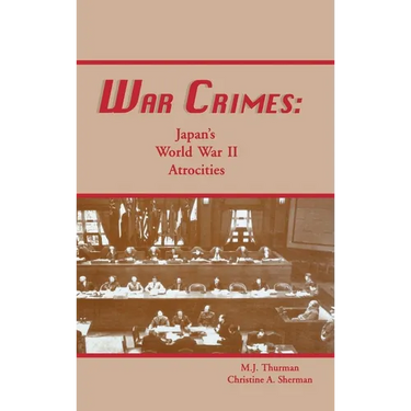 War Crimes: Japan's World War II Atrocities