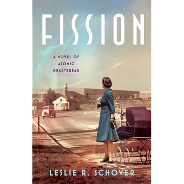 Fission: A Novel of Atomic Heartbreak