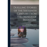 Duelling Stories of the Sixteenth Century From the French of Brantôme