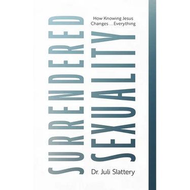 Surrendered Sexuality: How Knowing Jesus Changes... Everything