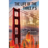 The Life of the Three P's